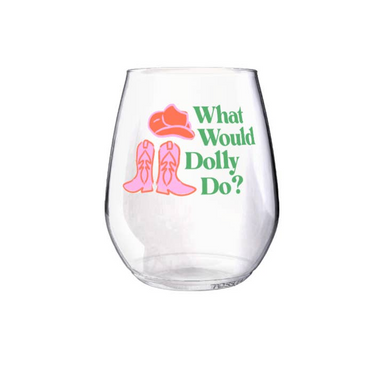 Shatterproof Wine Glass - What Would Dolly Do?