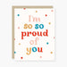 I'm So So Proud Encouragement Card