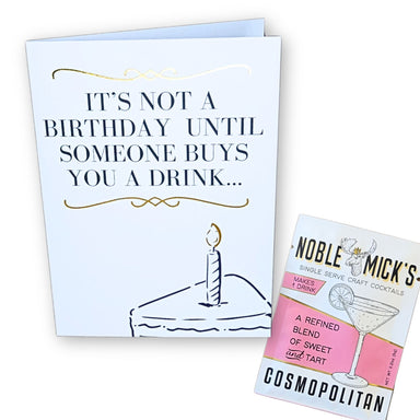 Noble Mick's Not A Birthday Until Someone Buys You a Drink Greeting Card & Cosmo