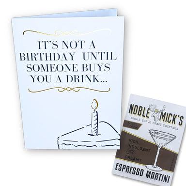 Noble Mick's Not a Birthday Until Someone Buys Your a Drink Greeting Card & Espresso Martini