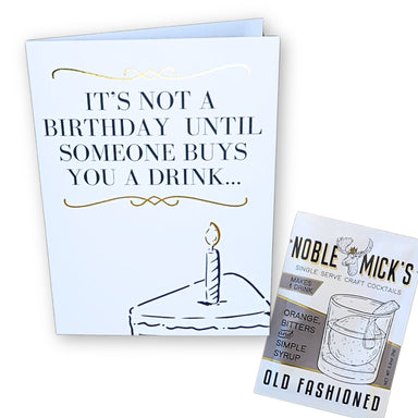 Noble Mick's Not a Birthday Until Someone Buys You a Drink Greeting Card & Old Fashioned